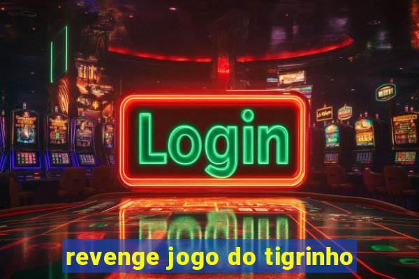 revenge jogo do tigrinho